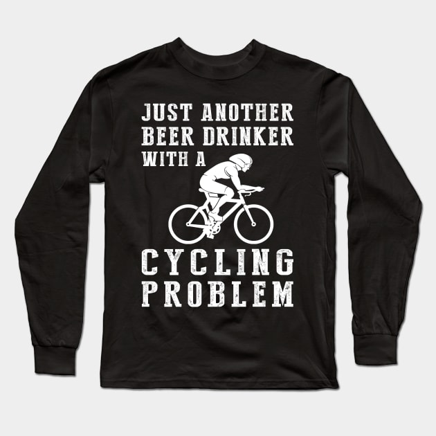 Cheers on Wheels: Just Another Beer Drinker with a Cycling Problem! Long Sleeve T-Shirt by MKGift